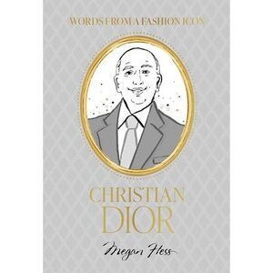 Words from a Fashion Icon: Christian Dior -- Megan Hess